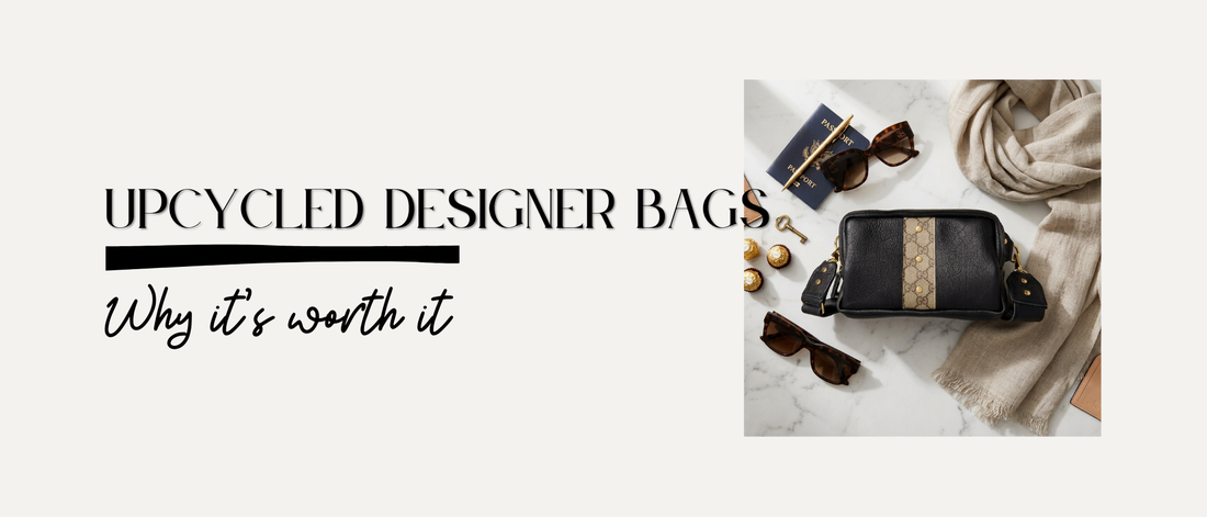 Why Upcycled Luxury Designer Bags Are Worth It