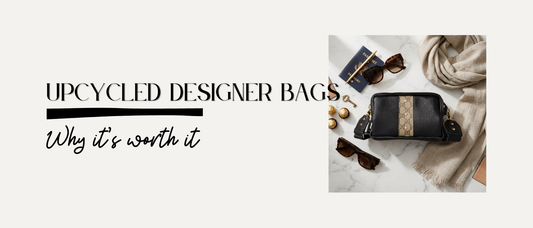 Why Upcycled Luxury Designer Bags Are Worth It